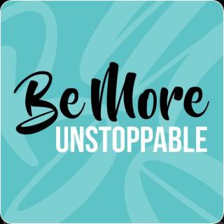 Be More Unstoppable
