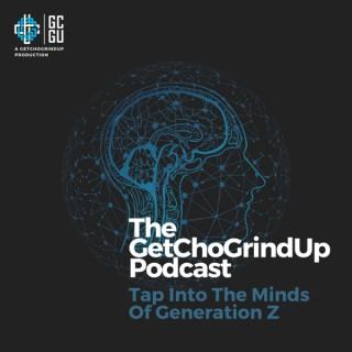 The GetChoGrindUp Podcast | The Next Generation Of Leaders