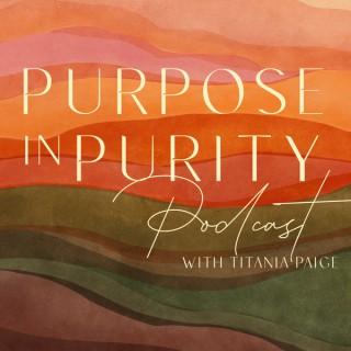 The Purpose in Purity Podcast with Titania Paige