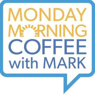 Monday Morning Coffee with Mark