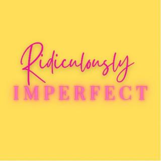Ridiculously Imperfect