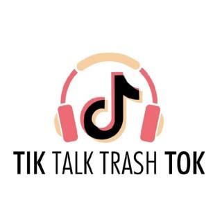 Tik Talk Trash Tok