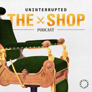 UNINTERRUPTED The Shop Podcast