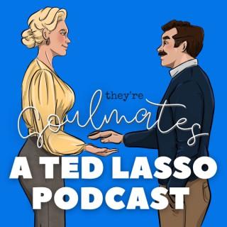 They're Soulmates: A Ted Lasso Podcast