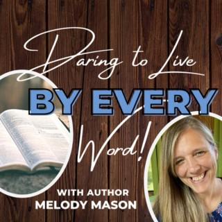 Daring to Live By Every Word