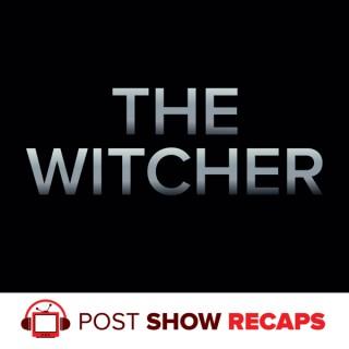 The Witcher: Post Show Recap