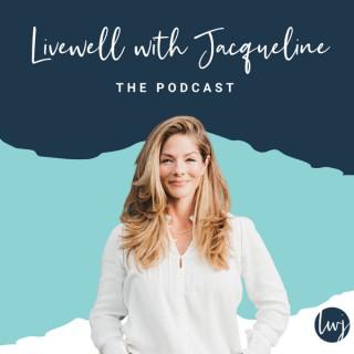 Livewell with Jacqueline The Podcast