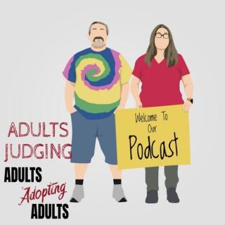 Adults Judging Adults Adopting Adults