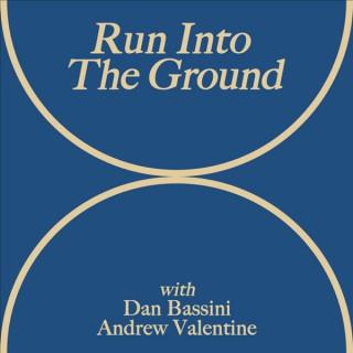 Run Into The Ground