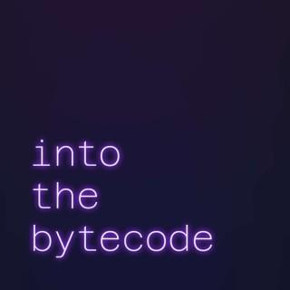 Into the Bytecode