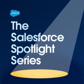 The Salesforce Spotlight Series