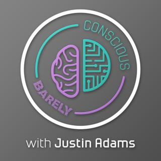 Barely Conscious with Justin Adams