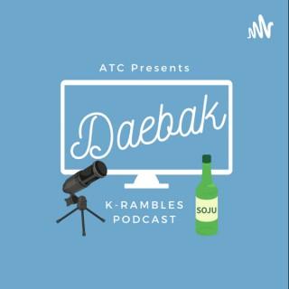 Daebak K-Rambles Podcast: Kdrama Reviews