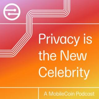Privacy is the New Celebrity