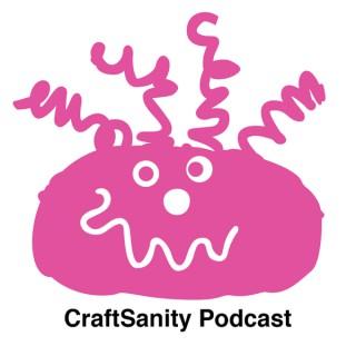 The CraftSanity Podcast