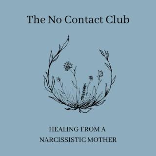 The No Contact Club: Healing From A Narcissistic Mother