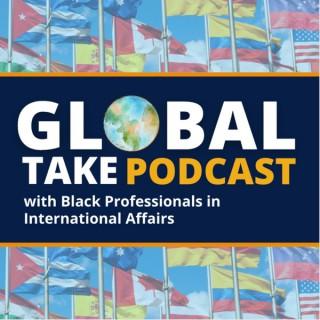 Global Take with Black Professionals in International Affairs