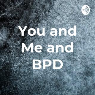 You and Me and BPD