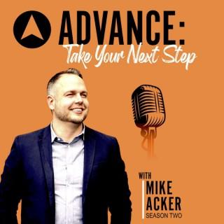 ADVANCE: Take Your Next Step with Mike Acker