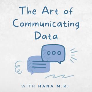 The Art of Communicating Data