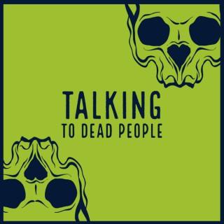 Talking to Dead People