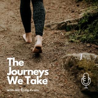 The Journeys We Take Podcast with Jen Craig-Evans