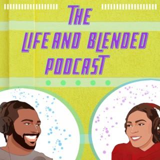 The Life and Blended Podcast