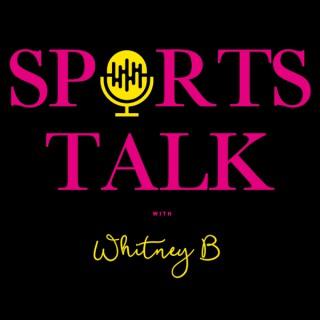 Sports Talk with Whitney B