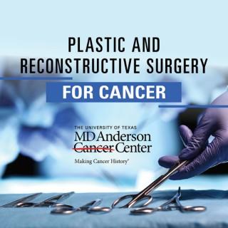 Plastic and Reconstructive Surgery for Cancer