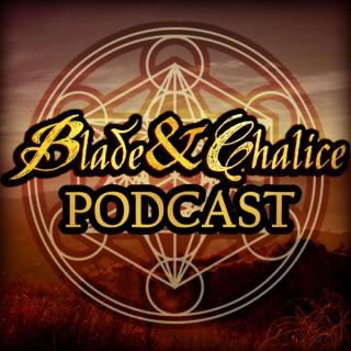 The Blade and Chalice Podcast - Get Aligned during Turbulent Times!