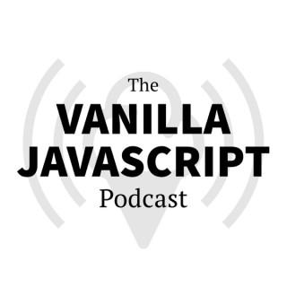 The Vanilla JS Podcast