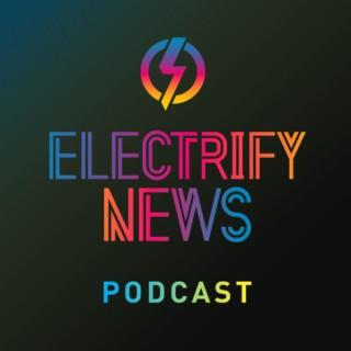 Electrify News Podcast