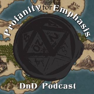 Profanity for Emphasis: A DnD Podcast