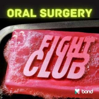 Oral Surgery Fight Club
