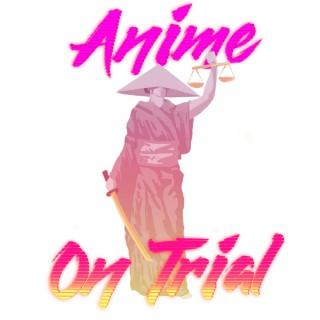 Anime on Trial