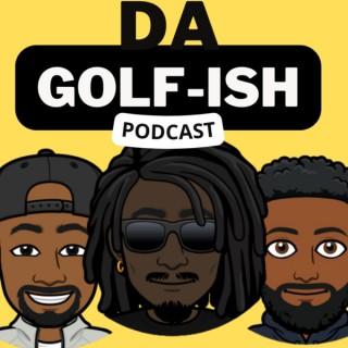 Da Golf-ish Podcast