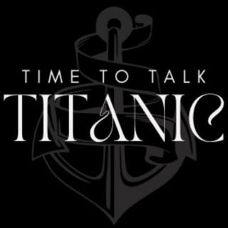 Time To Talk Titanic