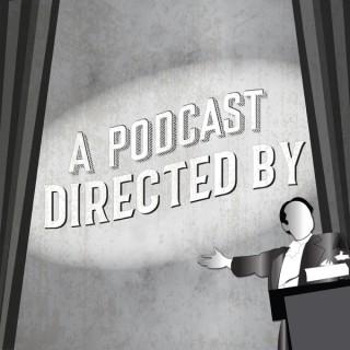 A Podcast Directed By