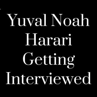 Yuval Noah Harari Getting Interviewed