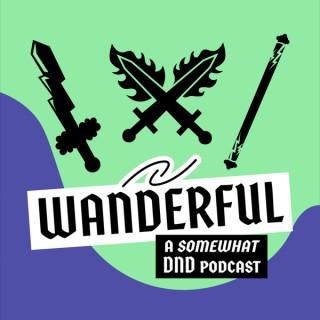 Wanderful: A Somewhat DnD Podcast