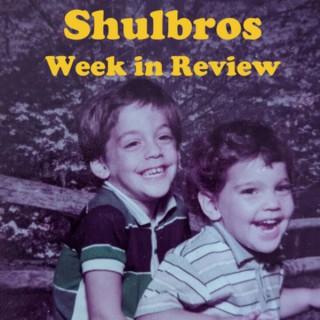 Shulbros Week in Review
