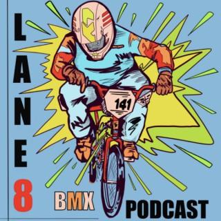 Lane 8 BMX Podcast