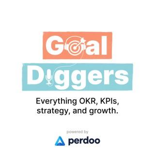 Goal Diggers: OKR, KPIs, strategy, and growth.