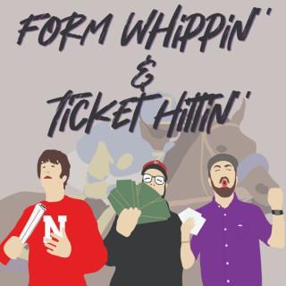 Form Whippin’ & Ticket Hittin’