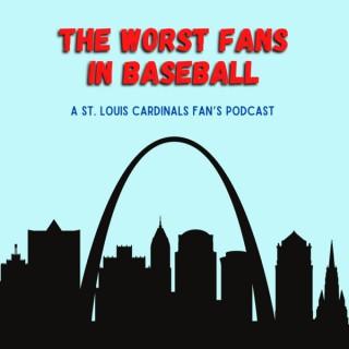 THE Worst Fans in Baseball - A St. Louis Cardinals Fan's Podcast