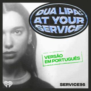 Dua Lipa: At Your Service (Versão em português)