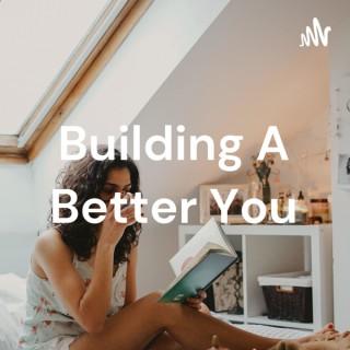 Building A Better You