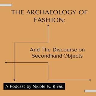 The Archaeology of Fashion: And The Discourse on Secondhand Objects