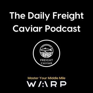 The Daily Freight Caviar Podcast