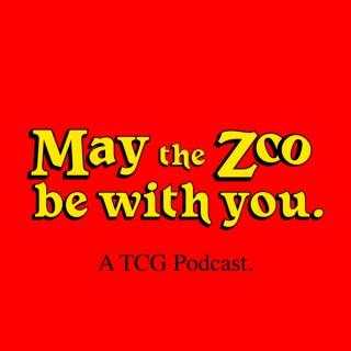 May the Zoo be with you. - A TCG Podcast
